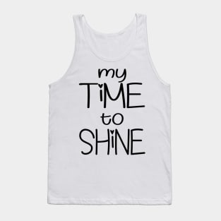 My Time To Shine Tank Top